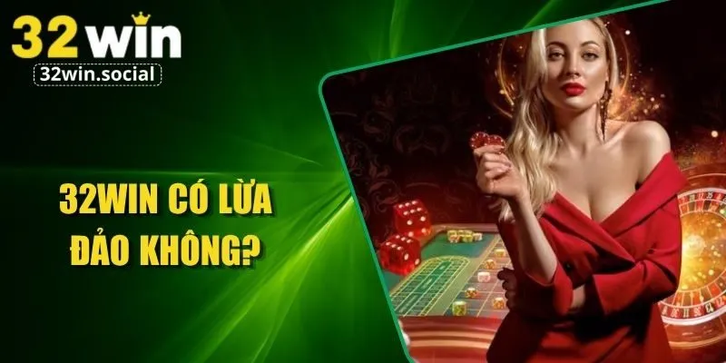 32WIN có lừa đảo không