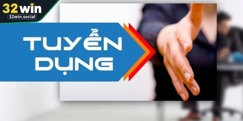 Tuyển dụng 32WIN luôn đảm bảo điều kiện tốt nhất